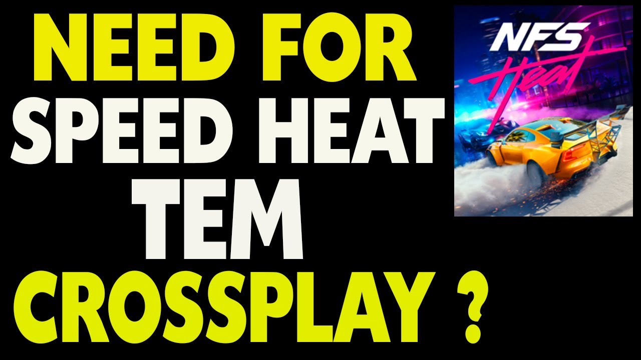 Need for Speed Heat Tem Crossplay