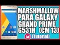 Instalar 6.0.1 Marshmallow en Samsung Galaxy Grand Prime G531H | CyanogenMod 13