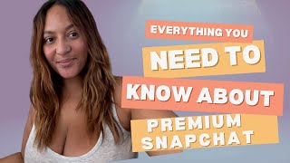 Everything you need to know about having a PREMIUM SNAPCHAT! 🖤