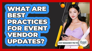 What Are Best Practices For Event Vendor Updates?