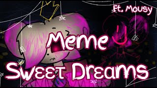 Meme SWEET dreams piggy(Alpha) ft. Mousy(lazy)