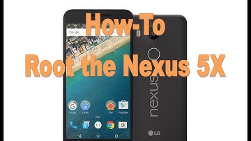 How-To Root The LG Nexus 5X!