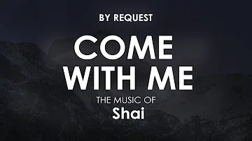 Come With Me | Shai