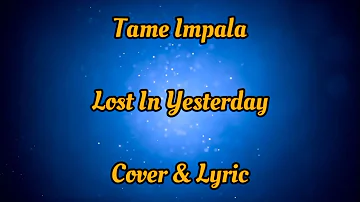 Tame Impala - Lost In Yesterday (Cover + Lyric)