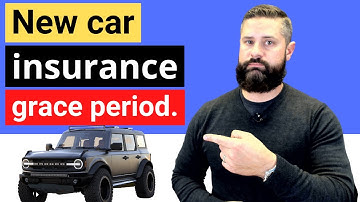 New Car Grace Period | Are you covered?