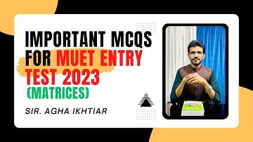 || MUET ENTRY TEST 2023 || MATRICES MCQS || Prof. AGHA IKHTIAR ||