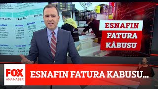 Esnafın fatura kabusu... 31 Ocak 2022 Selçuk Tepeli ile FOX Ana Haber