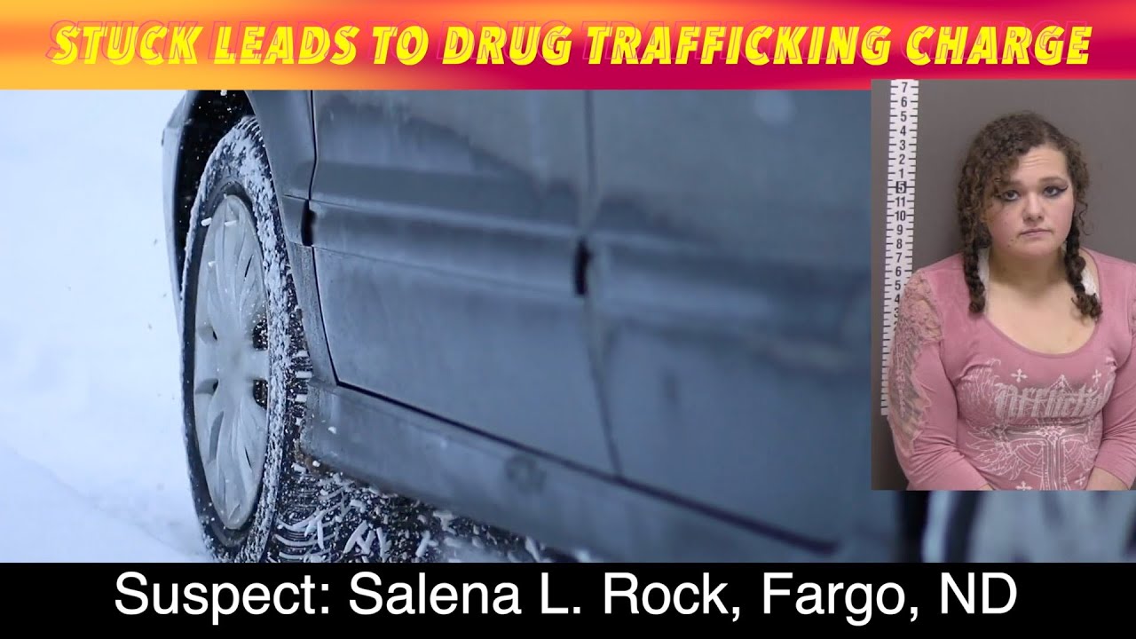 Stuck Leads To Drug Trafficking Charge For Fargo Woman - YouTube