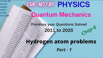 CSIR NET-JRF previous year solved questions physics | quantum mechanics part 16 | hydrogen atom