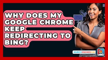 Why Does My Google Chrome Keep Redirecting To Bing? - SearchEnginesHub.com