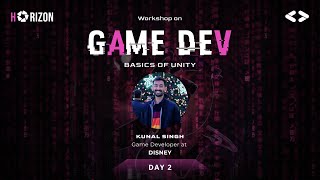 Game Development Workshop Day 2 by Kunal Singh (Game Developer at Disney)
