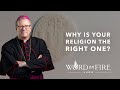 Why is your religion the right one