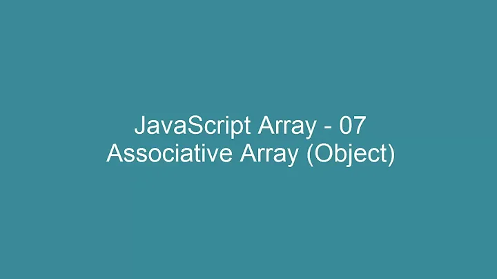 JavaScript Array - 07 - Associative Array (Object)
