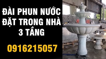 Thiết Kế Đài Phun Nước Sân Vườn 3 Tầng Đặt Trong Nhà 091 621 5057 Thiên An Stone
