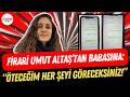 Gülistan Doku soruşturmasında yeni gelişme! Firari Umut Altaş’ın mesajları ortaya çıktı