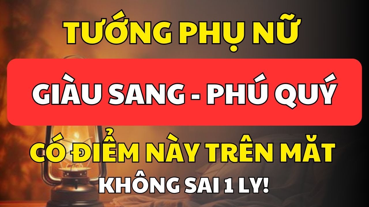 5 Nét Tướng Quý Trên Khuôn Mặt Phụ Nữ Giàu Sang Phú Quý – Cổ Nhân Đúc Kết Không Sai Một Ly