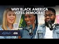 Why Black America Keeps Voting Democrat | Guests: Shemeka Michelle & Delano Squires | Ep 616