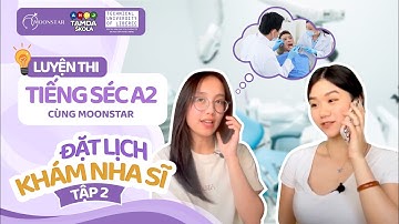 LUYỆN THI TIẾNG SÉC A2 CÙNG MOONSTAR - ĐẶT LỊCH KHÁM NHA SĨ | TẬP 2