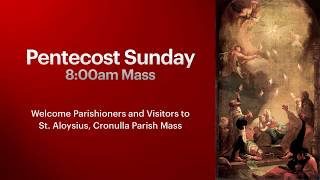 Mass for Solemnity of Pentecost - Sunday 31st May 2020 (8am)