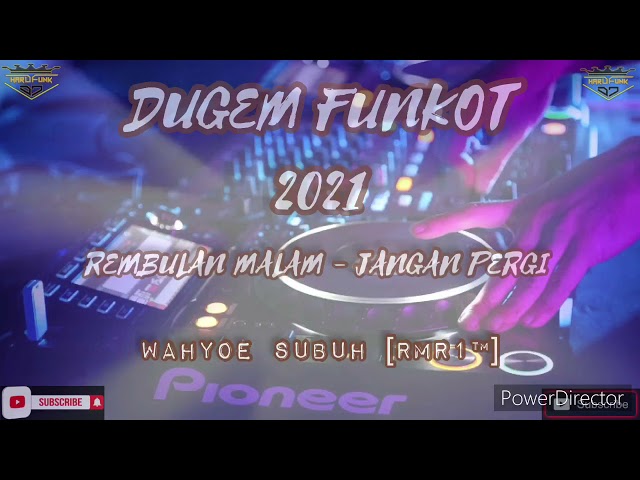 DUGEM FUNKOT 2021 || REMBULAN MALAM - JANGAN PERGI || BY || WAHYOE SUBUH [RMR1™] class=