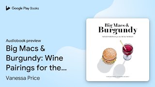 Big Macs & Burgundy: Wine Pairings for the Real… by Vanessa Price · Audiobook preview