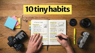 10 Habits That (Quietly) Transform Your Photography in 2026