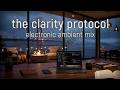 Deep Focus Music for Work & Study - The Clarity Protocol - Soft Electronic Ambient Soundscapes