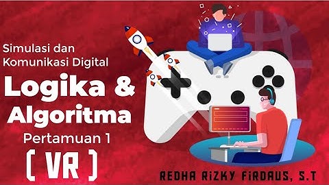 (VR) Simulasi dan Komunikasi Digital Kelas X -  Logika dan Algoritma - Pertemuan 1