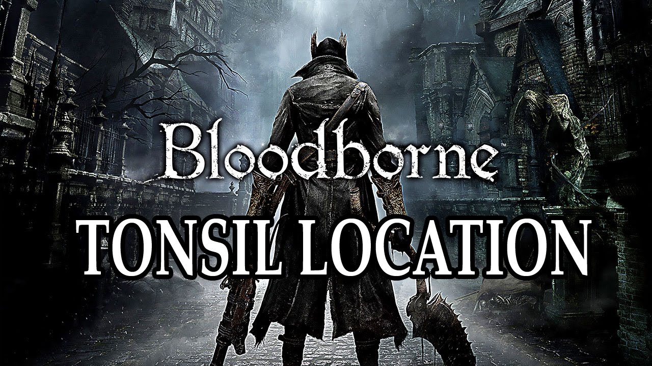 Bloodborne Tonsil Stone Location And Where To Use Tonsil Stone YouTube