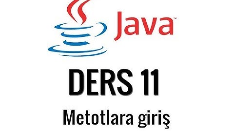 JAVA - 11 - metotlara giriş