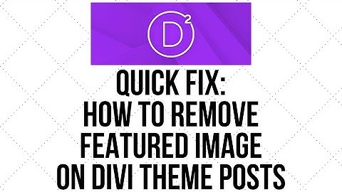 Quick Fix: How To Remove Featured Image On Divi Theme Posts