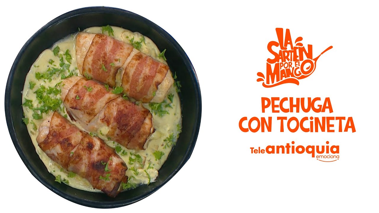 Pechuga con Tocineta | La Sartén por el Mango | Teleantioquia