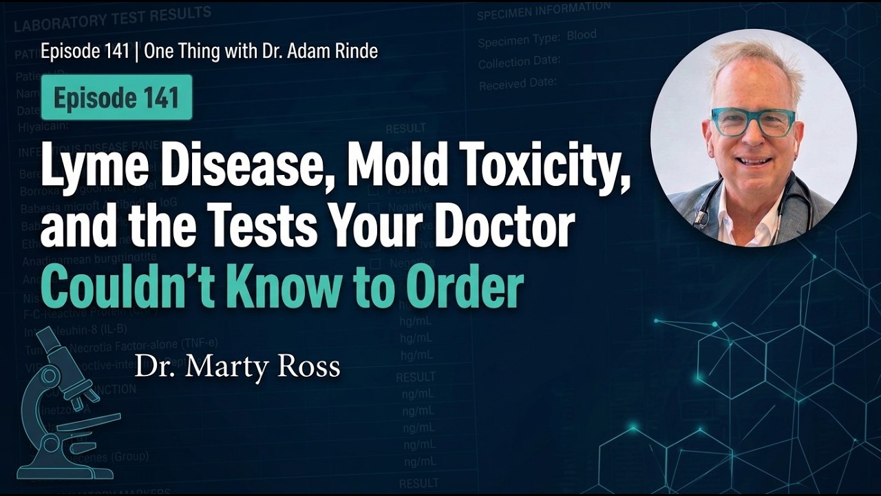 Episode 141|Lyme Disease, Mold Toxicity, and the Tests Your Doctor Doesn't Know|Dr. Marty Ross
