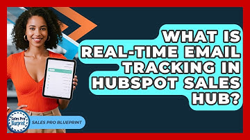 What Is Real-time Email Tracking In HubSpot Sales Hub? - Sales Pro Blueprint