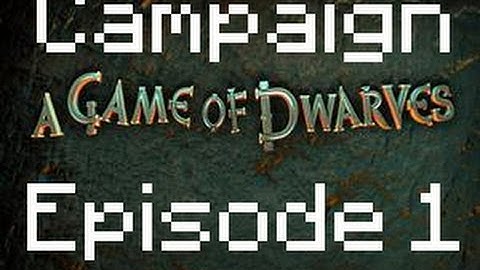 A game of Dwarves - Campaign Mode - Episode 1
