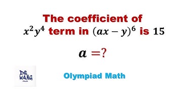 𝒂=? Given The Coefficient of 𝒙^𝟐 𝒚^𝟒 Term in (𝒂𝒙−𝒚)^𝟔 Is 𝟏𝟓 | Olympiad Math