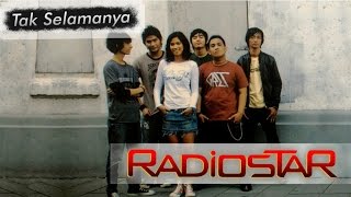 Radiostar - Tak Selamanya [ ]