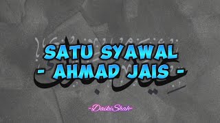 Ahmad Jais - Satu Syawal (Lirik Lagu)