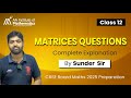 Matrices Questions Class 12 | Complete Explanation by Sunder Sir | CBSE Board Maths 2025 Preparation