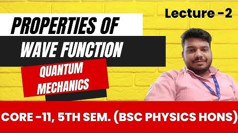 2. Properties of Wave Function | Quantum Mechanics | Unit-1 | Core-11 | 5th semester
