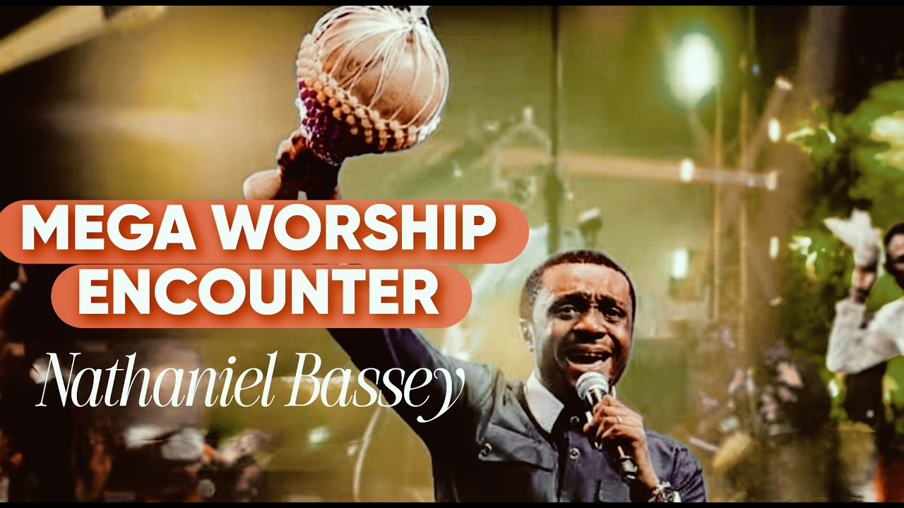 MEGA WORSHIP ENCOUNTER WITH NATHANIEL BASSEY