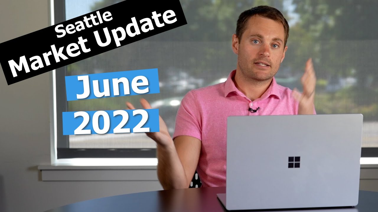 Seattle Real Estate Market Update | June 2022