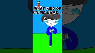 WHAT KIND OF STUPID NAME IS YOOHOO (Animation meme)