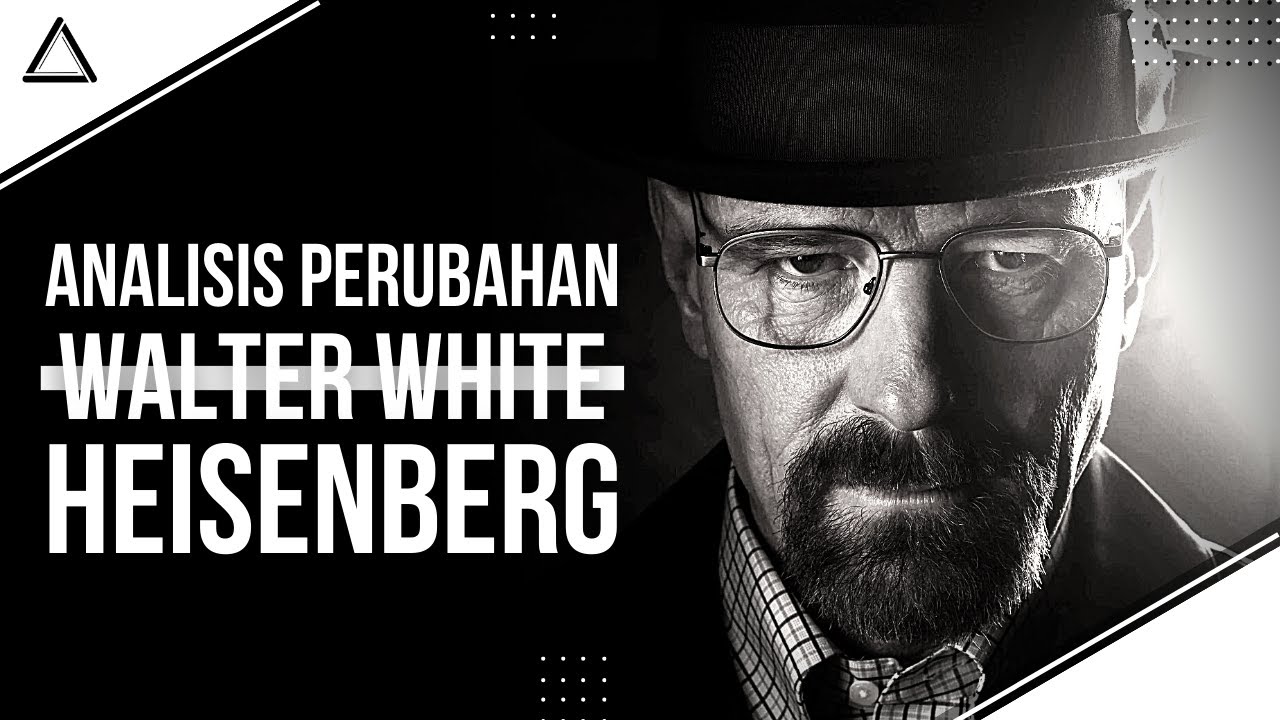 Analisis Perubahan Walter White (Heisenberg) Dalam Series Breaking Bad | Psikologi Dan Moralitas