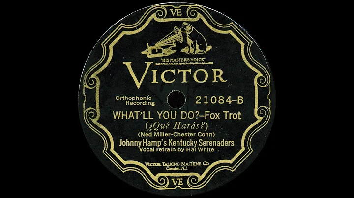 WHAT'LL YOU DO? -  Johnny Hamp's Kentucky Serenaders