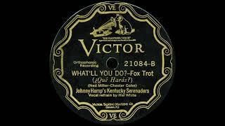 WHAT'LL YOU DO? -  Johnny Hamp's Kentucky Serenaders