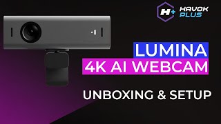 LUMINA 4K AI WEBCAM UNBOXING & SETUP | HAVOK PLUS