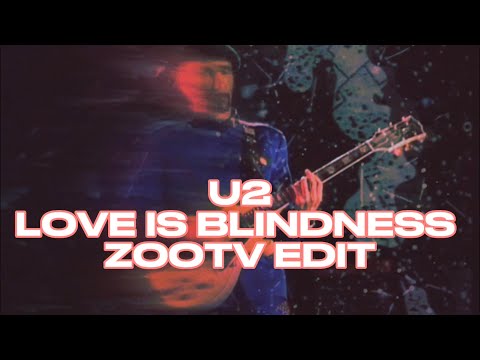 U2 - Love Is Blindness (ZooTV Edit)