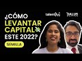 Cómo Levantar Capital en etapa Semilla en 2022