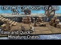 Easy & Quick CRATE MINIATURES for Table Top Games (DM's Craft/ Short Tip #88) Easy & Quick CRATE MINIATURES for Table Top Games (DM's Craft/ Short Tip #88)